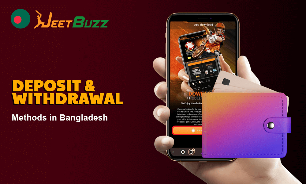 Short Information about Jeetbuzz Deposit & Withdrawal Methods in Bangladesh